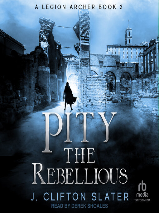 Title details for Pity the Rebellious by J. Clifton Slater - Available